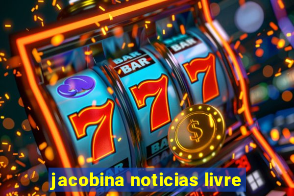 jacobina noticias livre